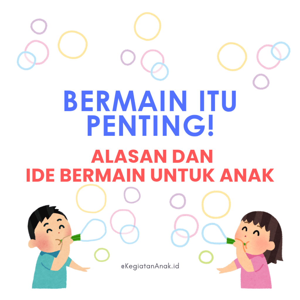 Bermain Itu Penting! Ini Alasan dan Ide Bermain untuk&nbsp;Anak